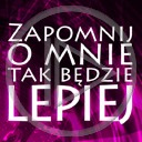 teksty napis tekst napisy zapomnij o mnie tak będzie lepiej