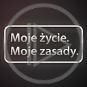 teksty napis tekst napisy moje życie moje zasady