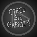 teksty napis tekst napisy czego się gapisz